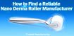Distributor vs. Manufacturer: Where Should You Source Your Private Label Nano Derma Rollers?