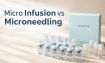 Micro Infusion vs Microneedling: What Works for Personal Care and Brand Growth