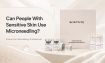 Can People With Sensitive Skin Use Microneedling? Advice From Dermatology Professionals